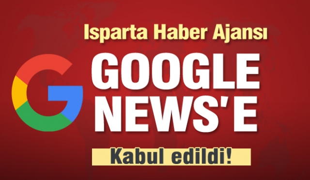 Isparta Haber Ajansı Google News'e   kabul edildi