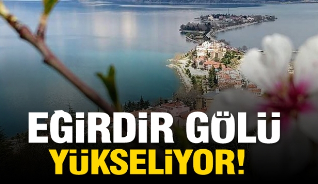 ISPARTA HABER: EĞİRDİR GÖLÜ YÜKSELİYOR!