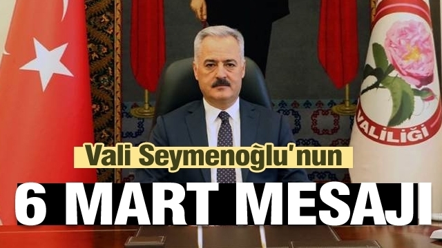 Isparta Haber: Vali Ömer SEYMENOĞLU 6 Mart Mesajı 2022