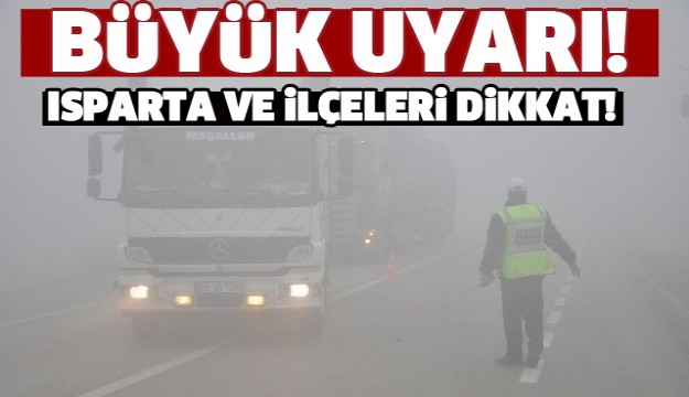 ISPARTA HAVA DURUMU BÜYÜK UYARI GELDİ!