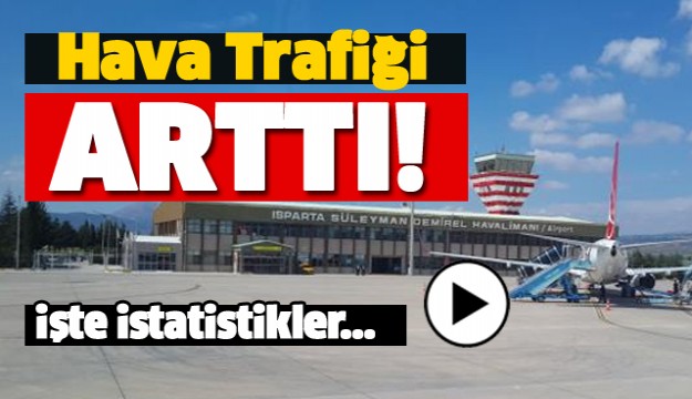 ISPARTA HAVA TRAFİĞİ  BU AY İTİBARİYLE ARTTI!