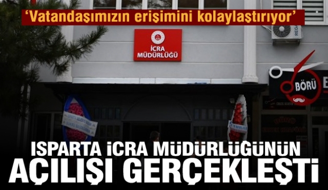 Isparta İcra Müdürlüğü’nün Açılışı Gerçekleştirildi