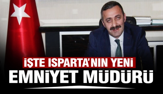 ISPARTA İL EMNİYET MÜDÜRÜ DEĞİŞTİ 2021