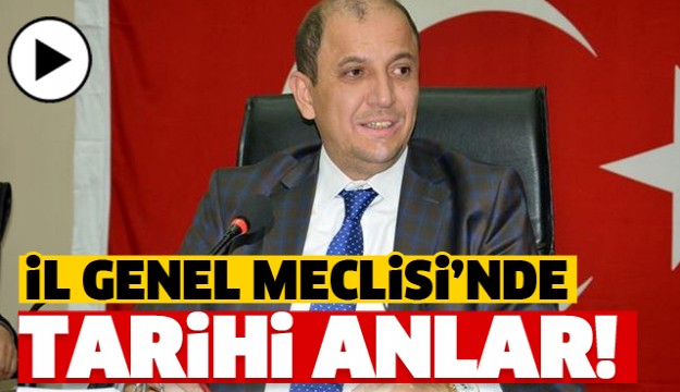 ISPARTA İL GENEL MECLİSİ'NDE TARİHİ ANLAR YAŞANDI