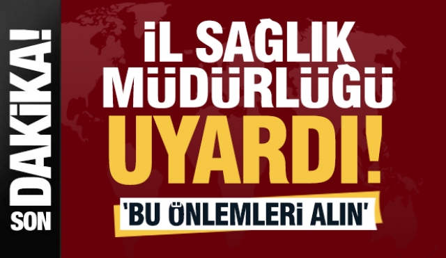 Isparta İl Sağlık Müdürlüğü'nden Çok Öneli Uyarı