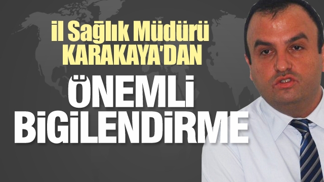 Isparta il Sağlık Müdürü Karakaya'dan önemli bilgilendirme