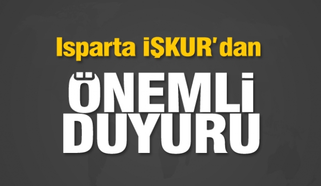 ISPARTA İŞKUR'DAN DUYURU