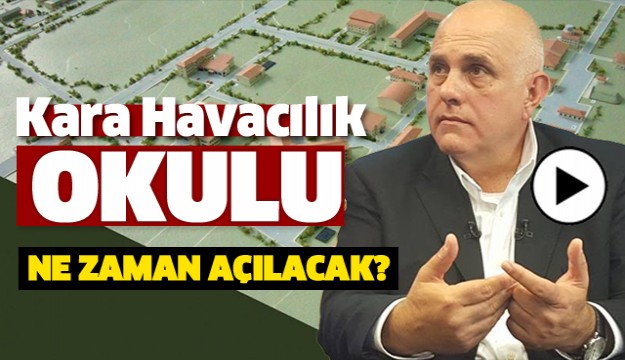 ISPARTA KARA HAVACILIK OKULU NE ZAMAN AÇILACAK?