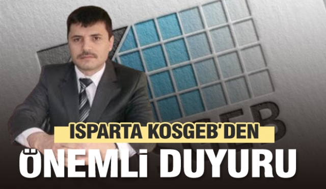 ​ISPARTA KOSGEB’TEN ÇOK ÖENMLİ DUYURU!