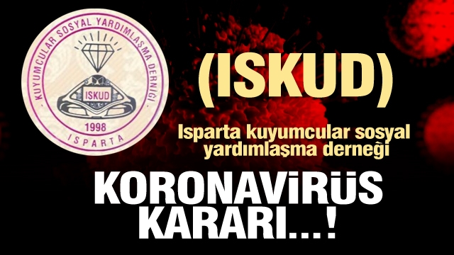 ISPARTA KUYUMCULAR DERNEĞİ CORONA VİRÜS KARARI... (ISKUD)