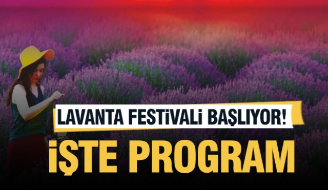 Isparta Lavanta Festivali Başlıyor! İşte Program!