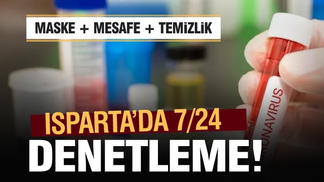 ISPARTA MERKEZ VE İLÇELERİ 7/24 DENETLENİYOR!