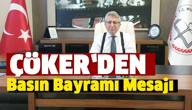 ISPARTA MİLLİ EĞİTİM MÜDÜRÜ ÇÖKER'DEN BASIN BAYRAMI MESAJI