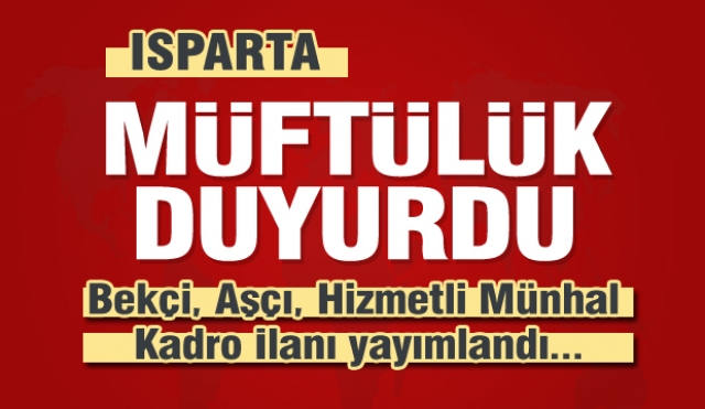 Isparta Müftülüğü Bekçi, Aşçı, Hizmetli Münhal Kadro İlanı