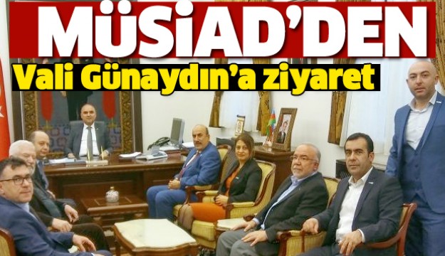 ISPARTA MÜSİAD ŞUBESİ VALİ GÜNAYDIN'I ZİYARET ETTİ