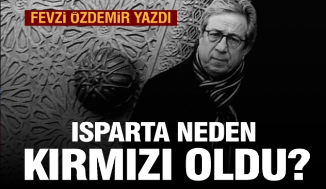 Isparta Neden Kırmızı Oldu?