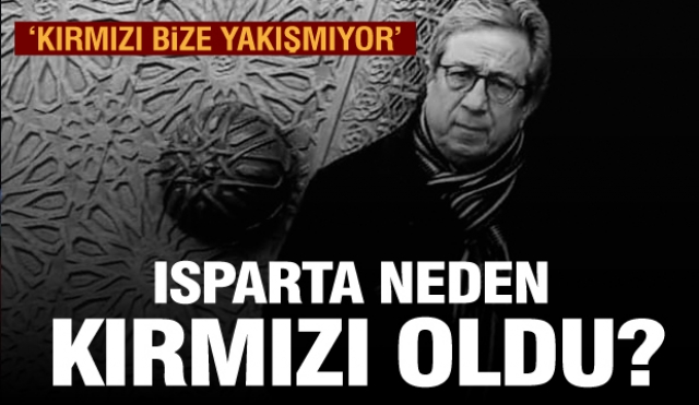 Isparta Neden Kırmızı Oldu? 
