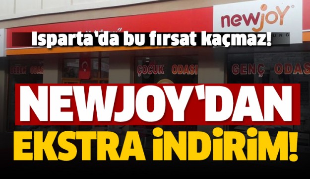 ISPARTA NEWJOY ŞUBESİNDEN YIL SONUNA KADAR EKSTRA İNDİRİM!