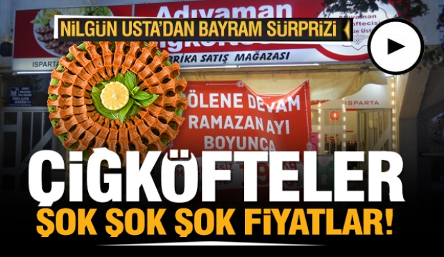 ISPARTA NİLGÜN USTA ÇİĞKÖFTELERİ BAYRAMDA'DA SİZLERLE