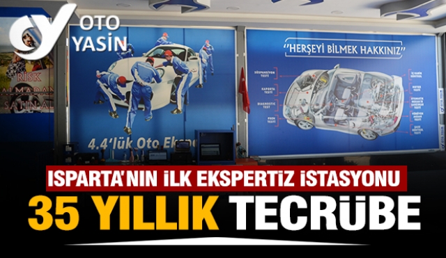 ISPARTA’NIN İLK OTO EKSPERTİZ İSTASYONU 35 YILLIK TECRÜBESİYLE OTO YASİN