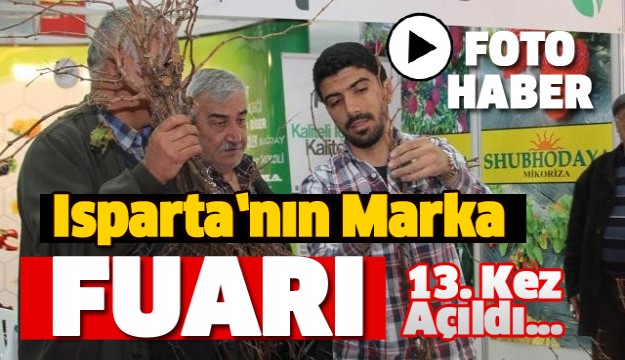 Isparta’nın marka fuarı 13’üncü kez açıldı