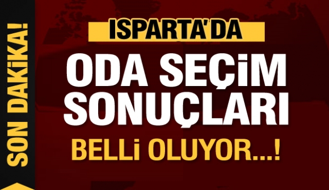 ISPARTA ODA SEÇİMLERİ SONUÇLARI 2022