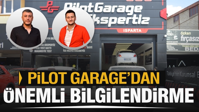 Isparta Pilot Garage Oto Ekspertiz'den Önemli Bilgilendirme!