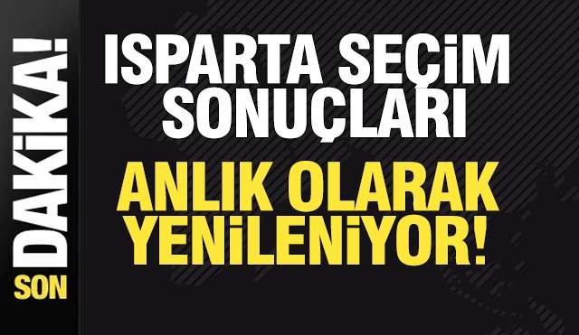 ISPARTA SEÇİM SONUÇLARI ANLIK 