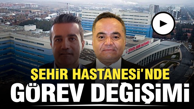 ISPARTA ŞEHİR HASTANESİ BAŞHEKİMİ DEĞİŞTİ