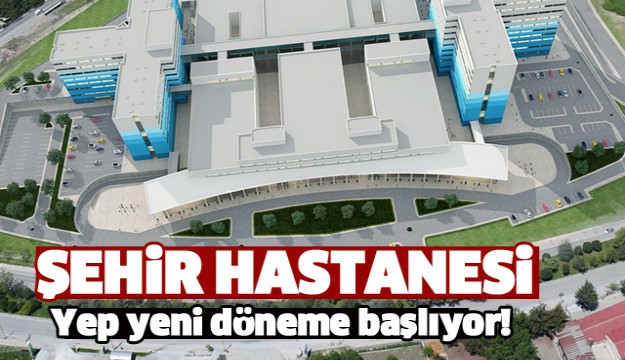 ISPARTA ŞEHİR HASTANESİ'NDE YEP YENİ DÖNEM BAŞLIYOR