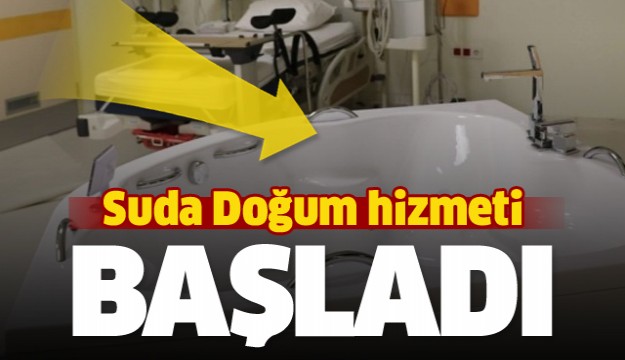 Isparta Şehir Hastanesinde Suda Doğum hizmeti başladı