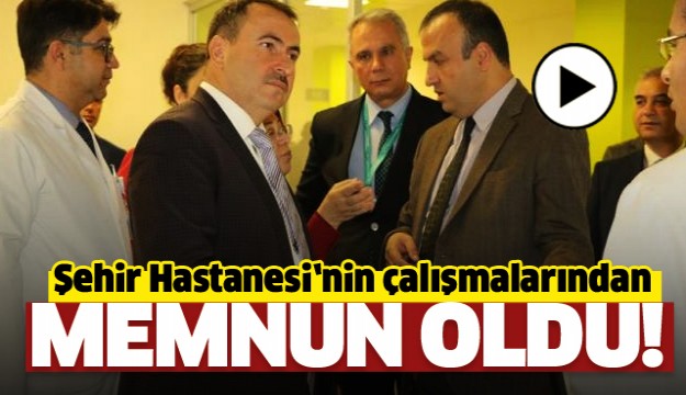 ISPARTA ŞEHİR HASTANESİ'NİN ÇALIŞMALARINDAN MEMNUN OLDU!