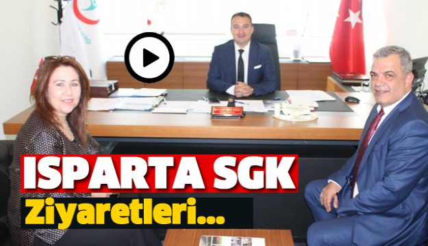 Isparta SGK ziyaretlere devam ediyor