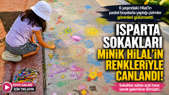 Isparta sokaklarını 6 yaşındaki Hilal&rsquo;in renkleri s&uuml;sl&uuml;yor