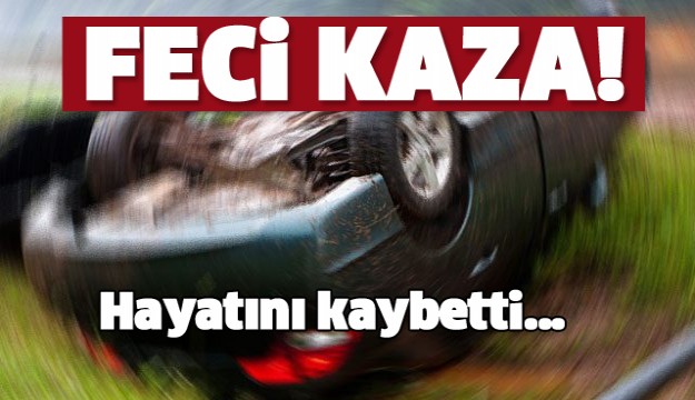 ISPARTA TRAFİK KAZASI! HAYATINI KAYBETTİ...