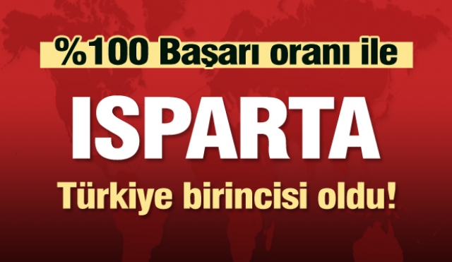 ISPARTA TÜRKİYE BİRİNCİSİ OLDU