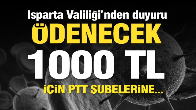 Isparta Valiliği duyurdu: Sosyal destek kapsamında ödenecek olan 1.000 TL ...