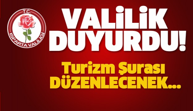 Isparta Valiliği Duyurdu! Turizm Şurası Düzenlenecek...