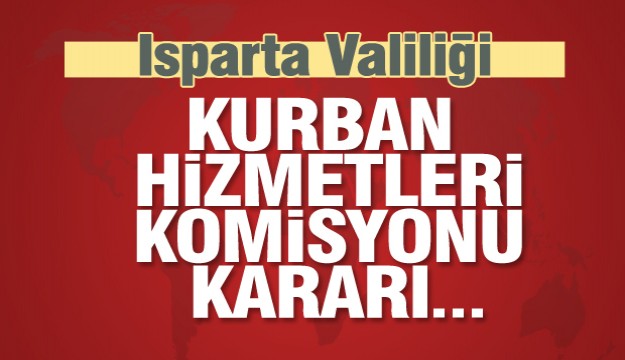 ISPARTA VALİLİĞİ KURBAN HİZMETLERİ KOMİSYONU KARARI 2018