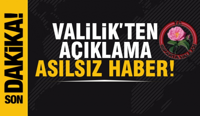 Isparta Valiliği'nden Açıklama: Asılsız Haber!
