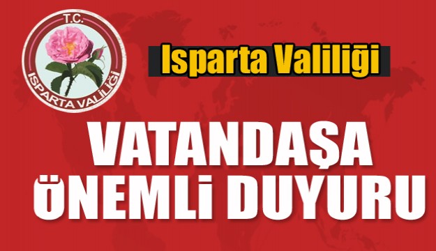 ​ISPARTA VALİLİĞİNDEN DUYURU