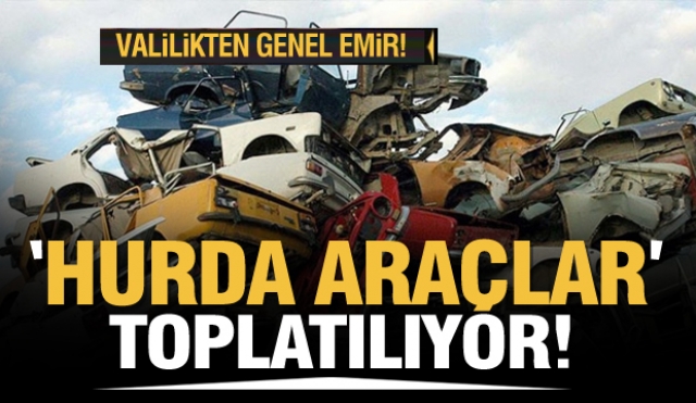 ISPARTA VALİLİĞİ'NDEN GENEL EMİR: HURDA ARACI OLANLAR BU HABERE DİKKAT!