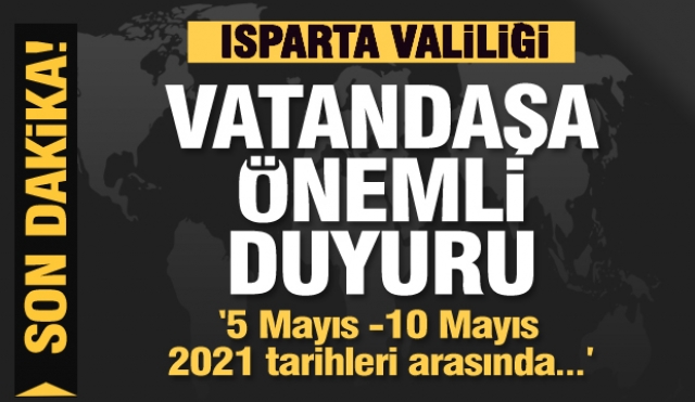 ISPARTA VALİLİĞİ'NDEN KAMUOYUNA ÖNEMLİ DUYURU