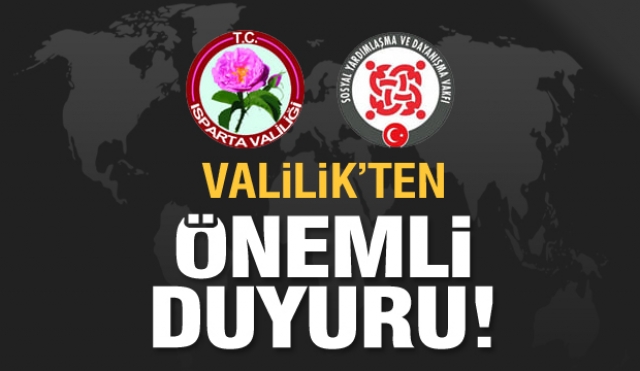 ISPARTA VALİLİĞİ'NDEN ÖNEMLİ DUYURU