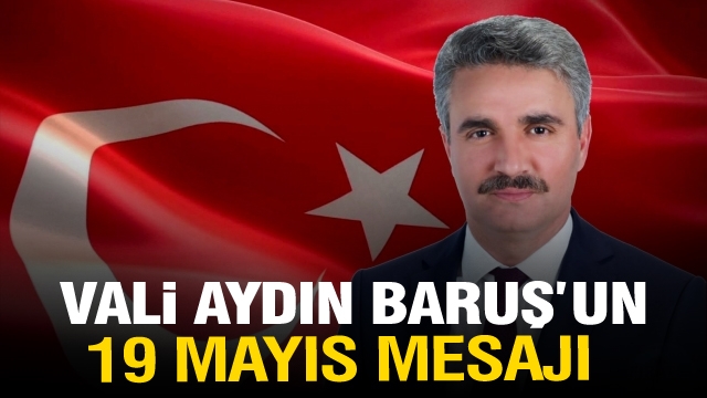 ISPARTA VALİSİ AYDIN BARUŞ'UN 
19 MAYIS MESAJI