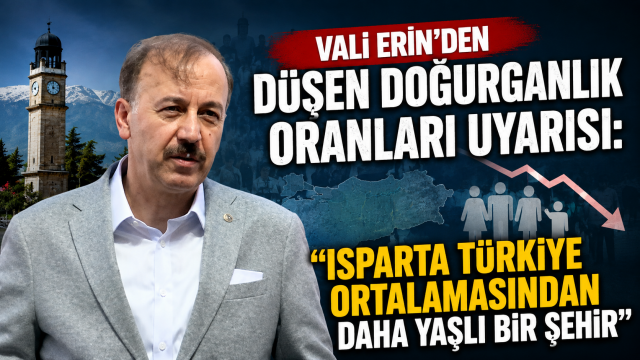 Isparta Valisi Erin&rsquo;den D&uuml;şen Doğurganlık Oranları Uyarısı