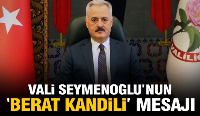  ISPARTA VALİSİ ÖMER SEYMENOĞLU’NUN
BERAT KANDİLİ MESAJI