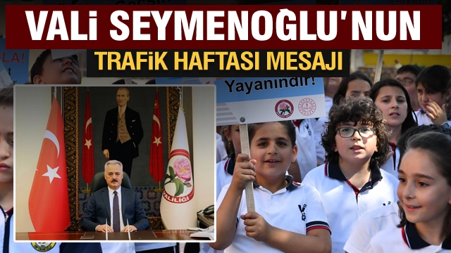 Isparta Valisi Ömer SEYMENOĞLU’ nun "Karayolu Güvenliği ve Trafik Haftası” Mesajı