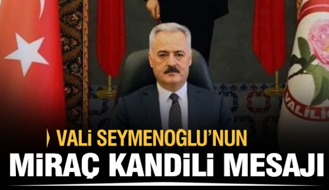 Isparta Valisi Ömer Seymenoğlu’ nun Miraç Kandili Mesajı
