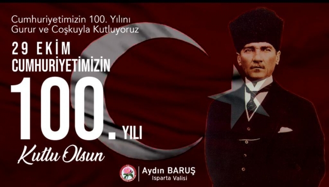 ISPARTA VALİSİ SAYIN AYDIN BARUŞ’UN
29 EKİM CUMHURİYET BAYRAMI MESAJI